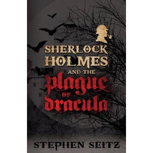 Sherlock Holmes and the Plague of Dracula - Sherlock Holmes Books 