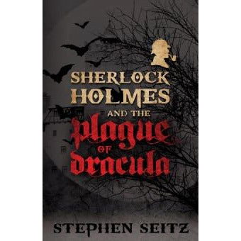 Sherlock Holmes and the Plague of Dracula - Sherlock Holmes Books 