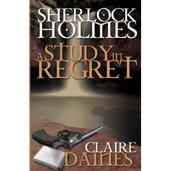 Sherlock Holmes and A Study In Regret - Sherlock Holmes Books 