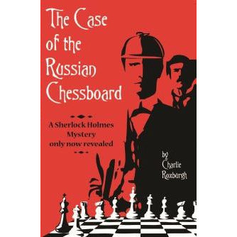 The Case Of The Russian Chessboard: a Sherlock Holmes mystery only now revealed - Sherlock Holmes Books 