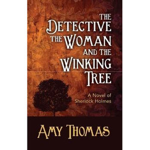 The Detective, The Woman And the Winking Tree: A Novel of Sherlock Holmes - Sherlock Holmes Books 