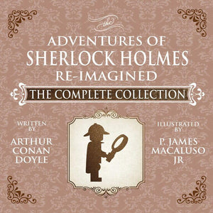 The Adventures of Sherlock Holmes – Re-Imagined — The Complete Collection Hardback