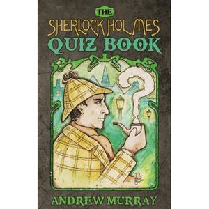The Sherlock Holmes Quiz Book - Sherlock Holmes Books 