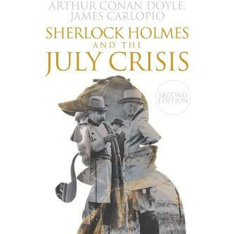 Sherlock Holmes and The July Crisis : 2nd Edition - Sherlock Holmes Books 
