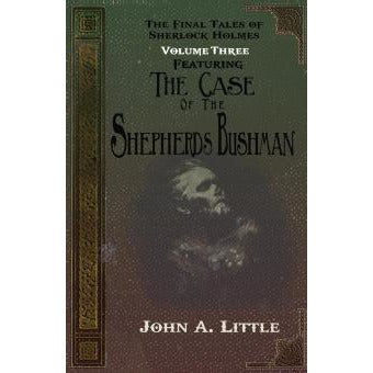 The Final Tales Of Sherlock Holmes - Volume Three - The Shepherds Bushman - Sherlock Holmes Books 