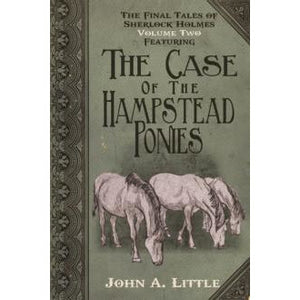 The Final Tales of Sherlock Holmes – Volume 2 – The Hampstead Ponies - Sherlock Holmes Books 