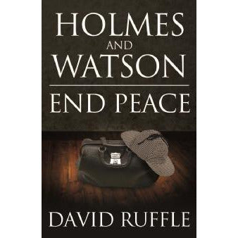 Holmes and Watson End Peace: A Novel of Sherlock Holmes - Sherlock Holmes Books 