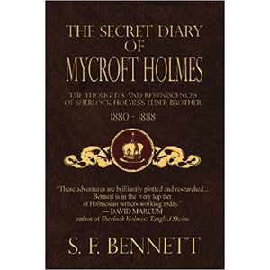 The Secret Diary of Mycroft Holmes: The Thoughts and Reminiscences of Sherlock Holmes’s Elder Brother, 1880-1888