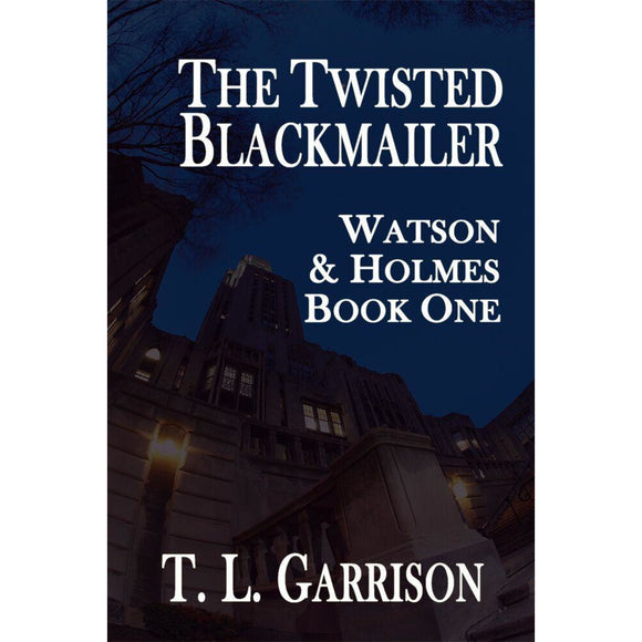 The Twisted Blackmailer – Watson and Holmes Book 1